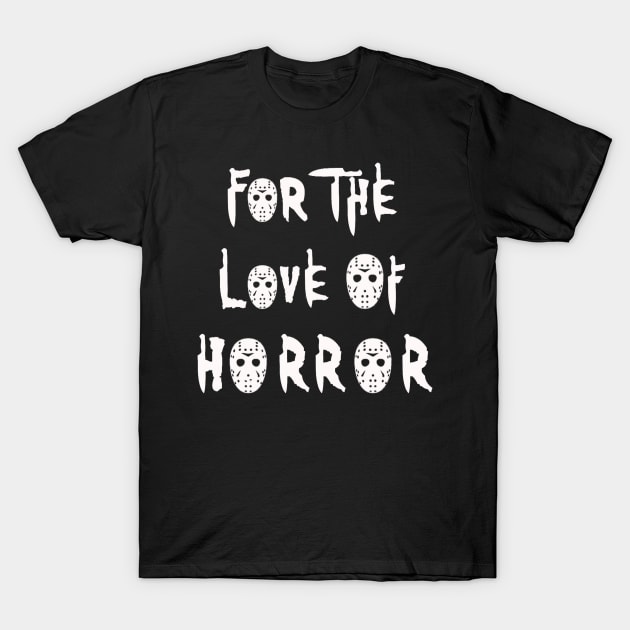 For The Love Of Horror T-Shirt by TheHorrorBasementPodcast